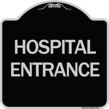 Signmission Hospital Entrance Heavy-Gauge Aluminum Architectural Sign, 18" H, BS-1818-24455 A-DES-BS-1818-24455